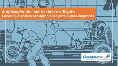 A aplicação do Just-in-time na Toyota - Lições que podem ser aprendidas para outras empresas