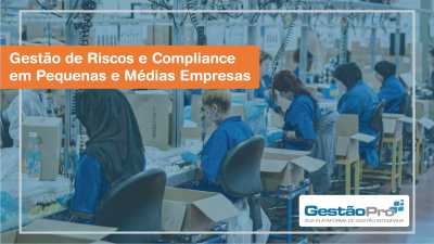 Gestão de Riscos e Compliance em Pequenas e Médias Empresas