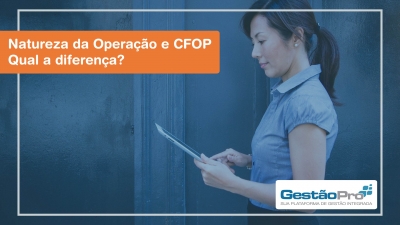 Natureza da Operação e CFOP - Qual a diferença?